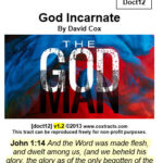 doct12 God incarnate is a doctrinal tract about how Jesus is and always will be fully God, yet in time, he took on himself a human body through the Holy Spirit and Mary.