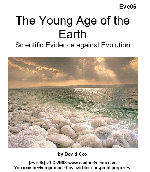 evc06 The Young Age of the Earth explains why scientific evidence supports a young earth against evolutions long time spans.