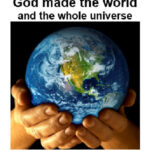 evc07 God made the World and the Whole Universe is a study of God our Maker, and how He made things, not by evolution.