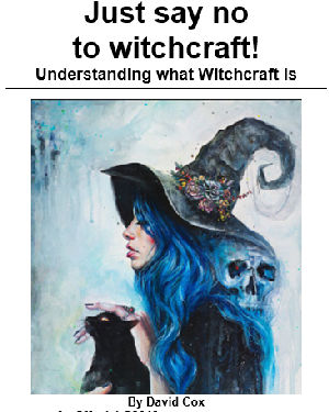 cp56 Just say no to witchcraft! We examine what witchcraft is and how it is contrary to us depending on God for everything in our lives.