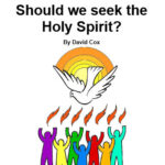 bs32 Should we seek the Holy Spirit? examines the question of seeking the Holy Spirit, or do Christians already have Him.