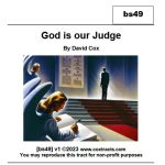 bs49 God is our Judge is a tract explaining how God is who decides both the approval and disapproval of our ways, and our eternal destiny.