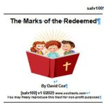 salv100 The Marks of the Redeemed examines what marks a saved person, his faith, being born again, growing, walk, worship, etc.